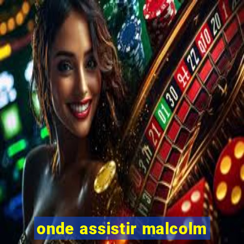 onde assistir malcolm